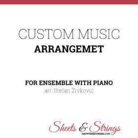 Custom Music Arrangement for Ensemble with Piano