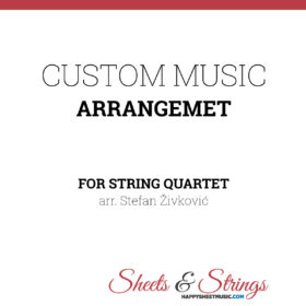 Custom Music Arrangement for String Quartet