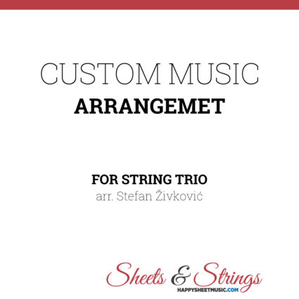 Custom Music Arrangement for String Trio