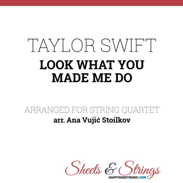 Taylor Swift - Look what you made me do Sheet Music for String Quartet