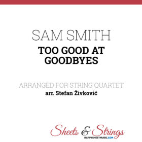 Sam Smith - Too Good at Goodbyes Sheet Music for String Quartets