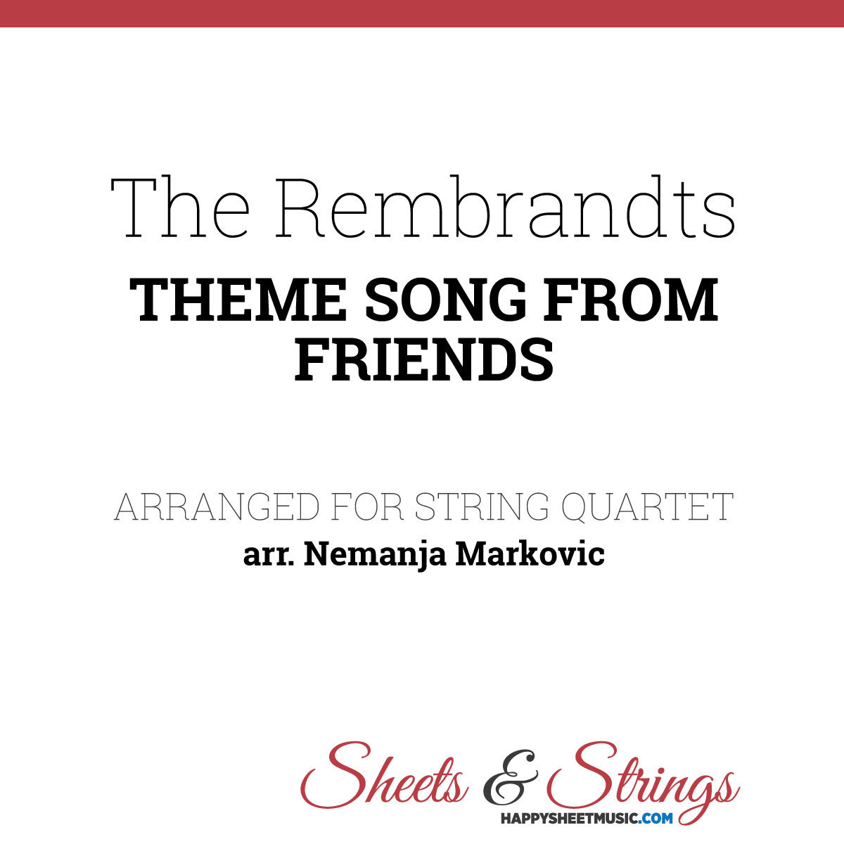 The Rembrandts - Theme song from Friends - Sheet Music or String quartet - I ll be there for You