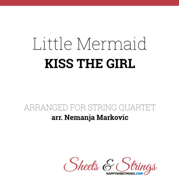 Little Mermaid - Kiss The Girl - Sheet Music for String Quartet - Music Arrangement