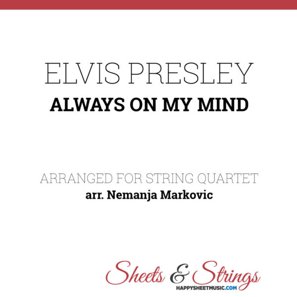 Elvis Presley - Always On My Mind - Sheet Music for String Quartet - Music Arrangement for String Quartet