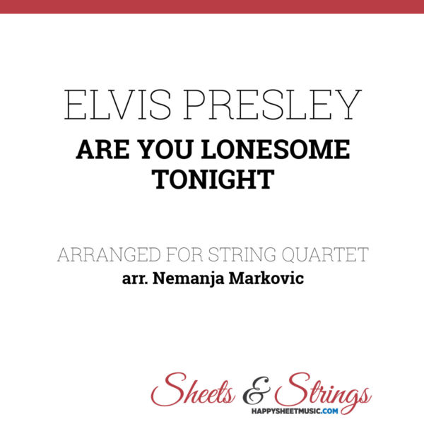 Elvis Presley - Are You Lonesome Tonight - Sheet Music for String Quartet - Music Arrangement for String Quartet