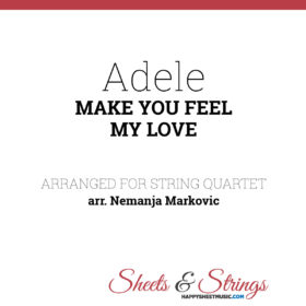 Adele - Make You Feel My Love - Sheet Music for String Quartet - Music Arrangement for String Quartet