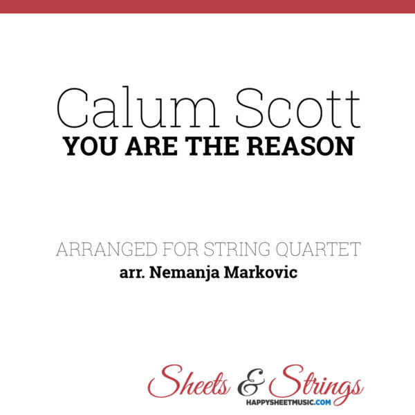 Calum Scott - You Are The Reason - Sheet Music for String Quartet - Music Arrangement for String Quartet