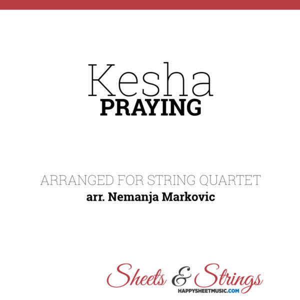 Kesha - Praying - Sheet Music for String Quartet - Music Arrangement for String Quartet