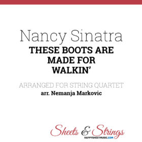 Nancy Sinatra - These Boots Are Made For Walkin' - Sheet Music for String Quartet - Music Arrangement for String Quartet