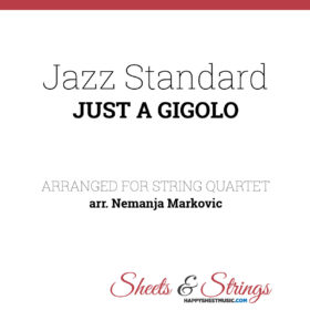 Jazz Standard - Just A Gigolo - Sheet Music for String Quartet - Music Arrangement for String Quartet