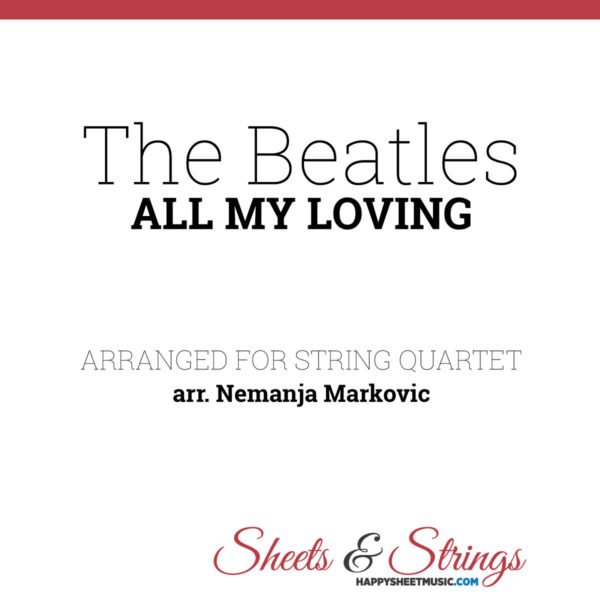 The Beatles - All My Loving - Sheet Music for String Quartet - Music Arrangement for String Quartet