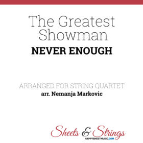 The Greatest Showman - Never Enough - Sheet Music for String Quartet - Music Arrangement for String Quartet